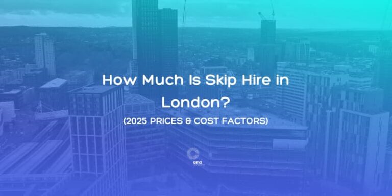 How Much Is Skip Hire in London? (2025 Prices & Cost Factors) - AMA