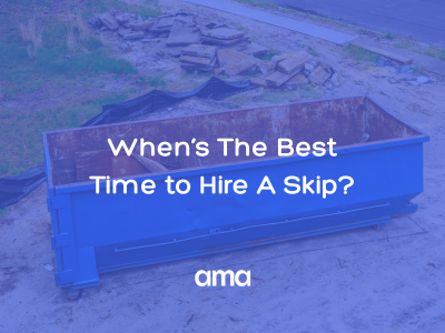 whens the best time to hire a skip?